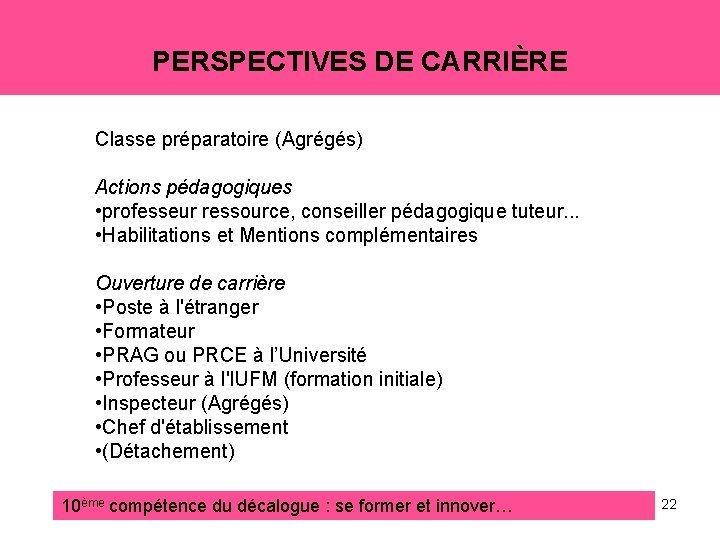 PERSPECTIVES DE CARRIÈRE Classe préparatoire (Agrégés) Actions pédagogiques • professeur ressource, conseiller pédagogique tuteur.