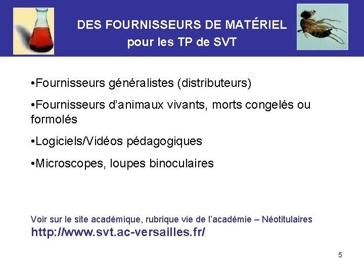DES FOURNISSEURS DE MATÉRIEL pour les TP de SVT • Fournisseurs généralistes (distributeurs) •