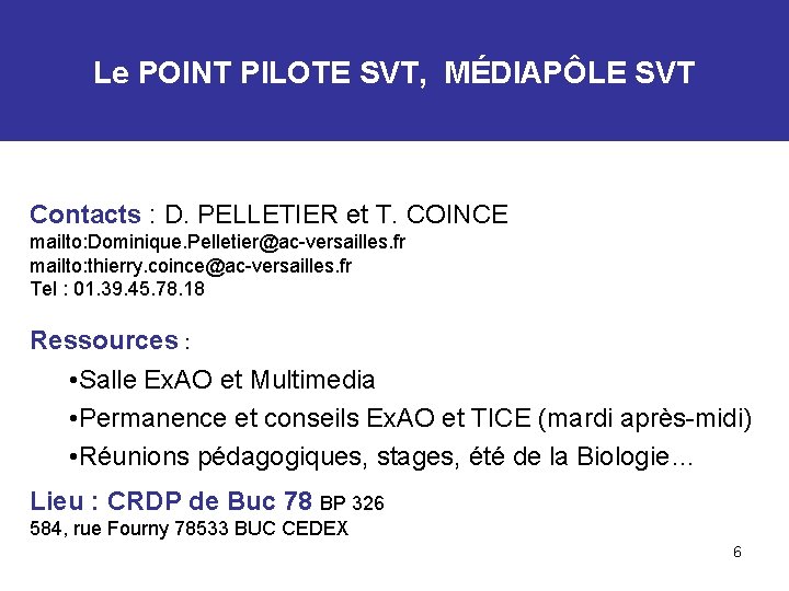 Le POINT PILOTE SVT, MÉDIAPÔLE SVT Contacts : D. PELLETIER et T. COINCE mailto: