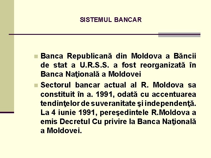 SISTEMUL BANCAR Banca Republicană din Moldova a Băncii de stat a U. R. S.