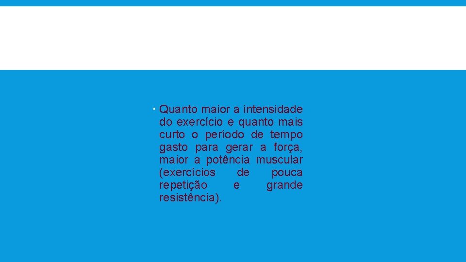  Quanto maior a intensidade do exercício e quanto mais curto o período de
