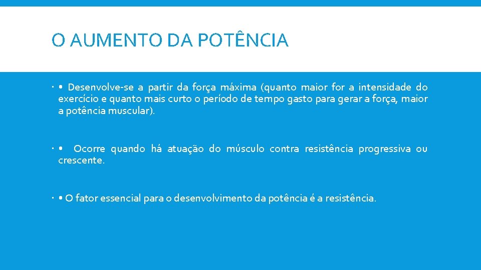 O AUMENTO DA POTÊNCIA • Desenvolve-se a partir da força máxima (quanto maior for