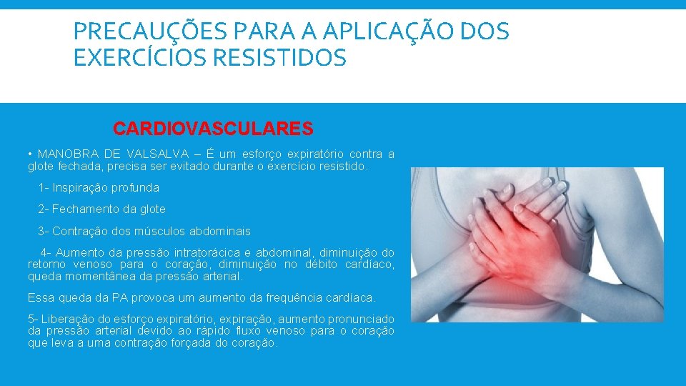 PRECAUÇÕES PARA A APLICAÇÃO DOS EXERCÍCIOS RESISTIDOS CARDIOVASCULARES • MANOBRA DE VALSALVA – É