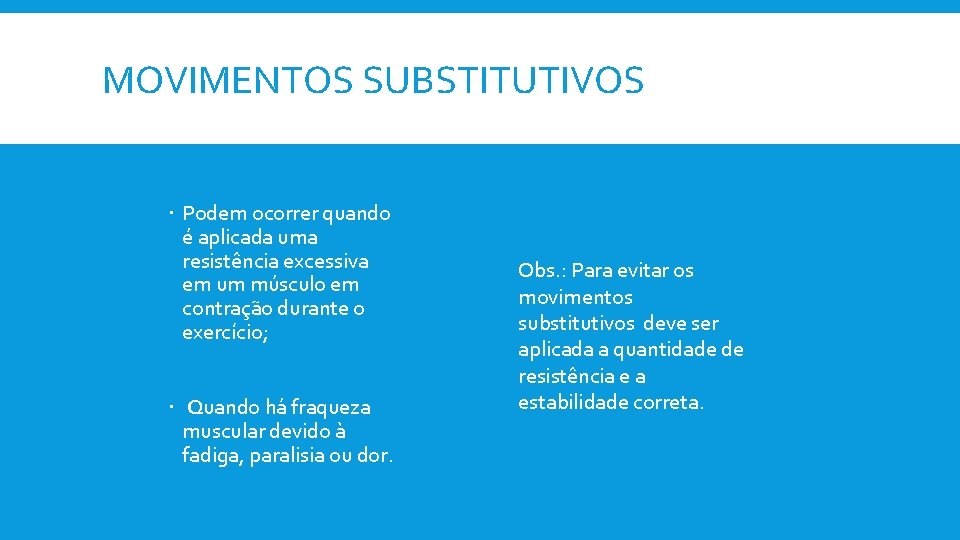 MOVIMENTOS SUBSTITUTIVOS Podem ocorrer quando é aplicada uma resistência excessiva em um músculo em