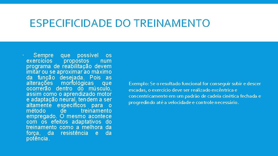 ESPECIFICIDADE DO TREINAMENTO Sempre que possível os exercícios propostos num programa de reabilitação devem