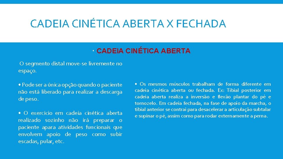 CADEIA CINÉTICA ABERTA X FECHADA CADEIA CINÉTICA ABERTA O segmento distal move-se livremente no