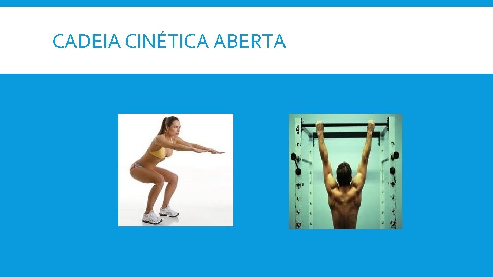 CADEIA CINÉTICA ABERTA 