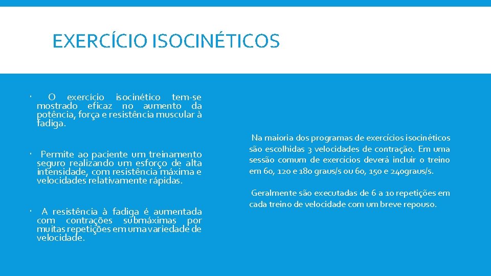 EXERCÍCIO ISOCINÉTICOS O exercício isocinético tem-se mostrado eficaz no aumento da potência, força e