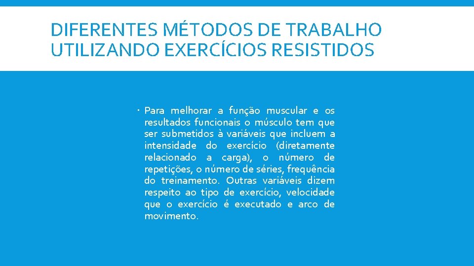 DIFERENTES MÉTODOS DE TRABALHO UTILIZANDO EXERCÍCIOS RESISTIDOS Para melhorar a função muscular e os