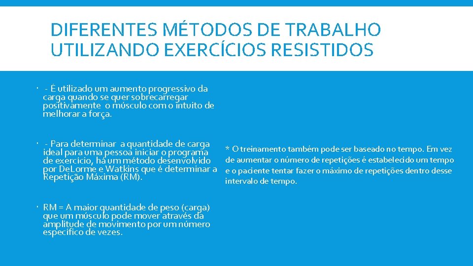 DIFERENTES MÉTODOS DE TRABALHO UTILIZANDO EXERCÍCIOS RESISTIDOS - É utilizado um aumento progressivo da