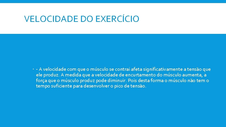 VELOCIDADE DO EXERCÍCIO - A velocidade com que o músculo se contrai afeta significativamente