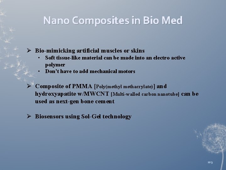 Nano Composites in Bio Med Ø Bio-mimicking artificial muscles or skins • Soft tissue-like