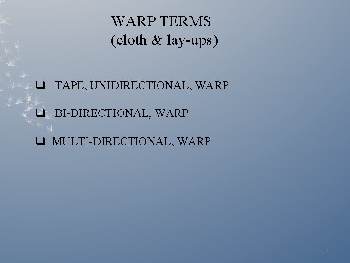 WARP TERMS (cloth & lay-ups) q TAPE, UNIDIRECTIONAL, WARP q BI-DIRECTIONAL, WARP q MULTI-DIRECTIONAL,