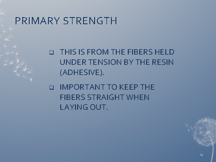 PRIMARY STRENGTH q THIS IS FROM THE FIBERS HELD UNDER TENSION BY THE RESIN