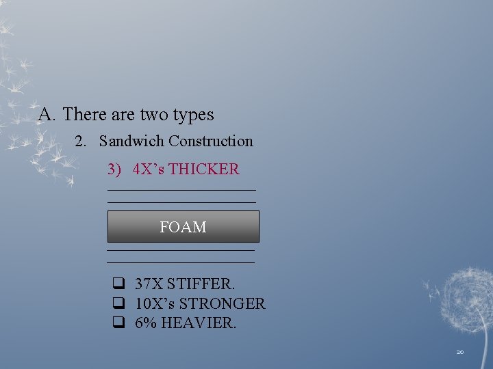 A. There are two types 2. Sandwich Construction 3) 4 X’s THICKER FOAM q