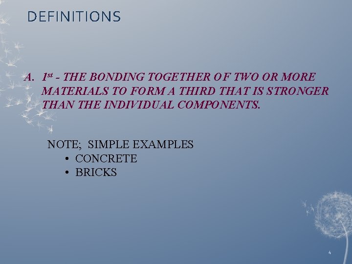 DEFINITIONS A. 1 st - THE BONDING TOGETHER OF TWO OR MORE MATERIALS TO