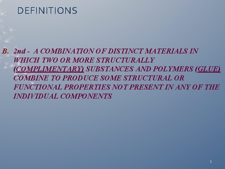 DEFINITIONS B. 2 nd - A COMBINATION OF DISTINCT MATERIALS IN WHICH TWO OR