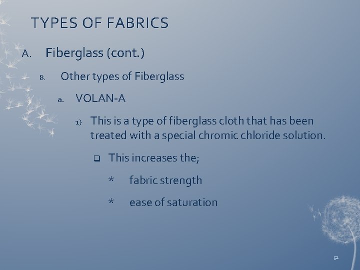 TYPES OF FABRICS Fiberglass (cont. ) A. 8. Other types of Fiberglass a. VOLAN-A