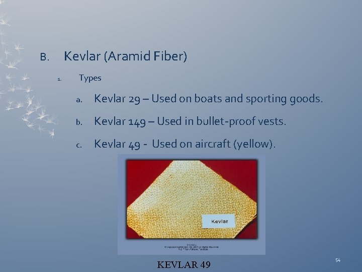 Kevlar (Aramid Fiber) B. 1. Types a. Kevlar 29 – Used on boats and