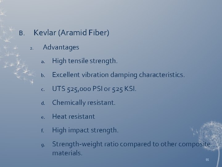 Kevlar (Aramid Fiber) B. 2. Advantages a. High tensile strength. b. Excellent vibration damping
