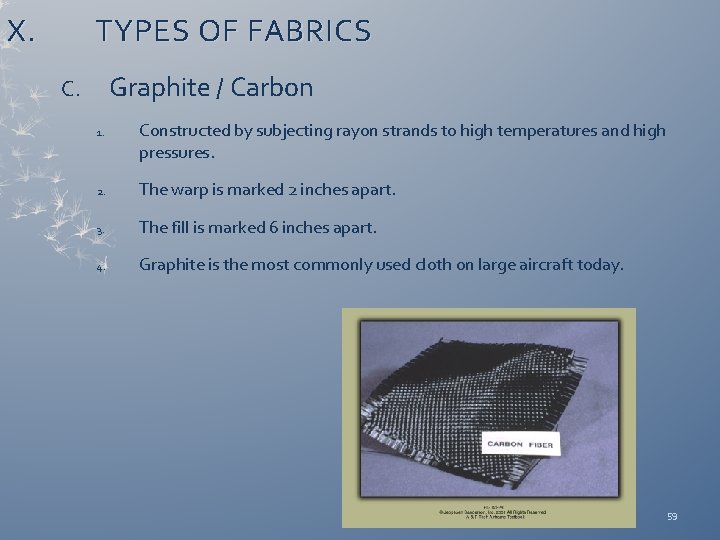 X. TYPES OF FABRICS Graphite / Carbon C. 1. Constructed by subjecting rayon strands