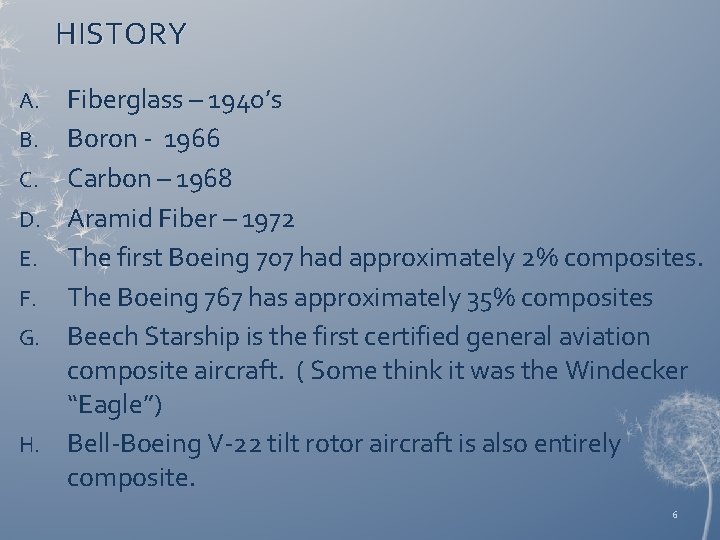 HISTORY Fiberglass – 1940’s B. Boron - 1966 C. Carbon – 1968 D. Aramid