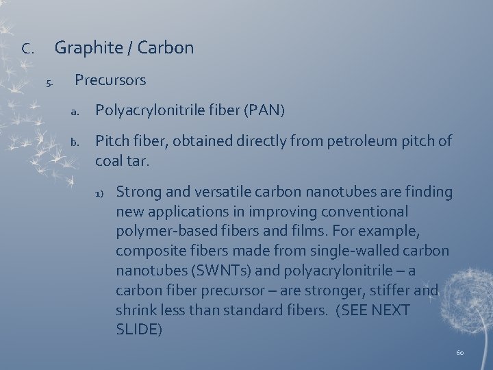 Graphite / Carbon C. 5. Precursors a. Polyacrylonitrile fiber (PAN) b. Pitch fiber, obtained