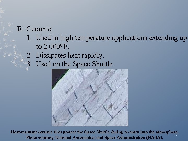 E. Ceramic 1. Used in high temperature applications extending up to 2, 0000 F.