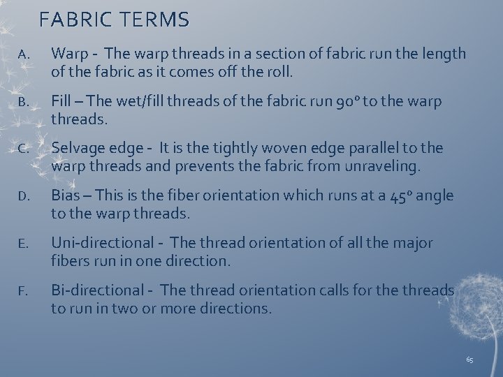 FABRIC TERMS A. Warp - The warp threads in a section of fabric run