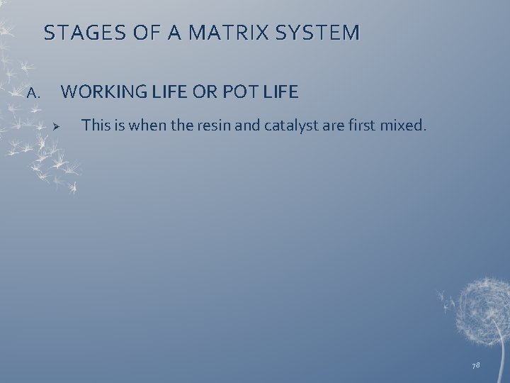 STAGES OF A MATRIX SYSTEM WORKING LIFE OR POT LIFE A. Ø This is