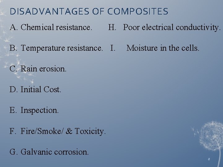 DISADVANTAGES OF COMPOSITES A. Chemical resistance. H. Poor electrical conductivity. B. Temperature resistance. I.