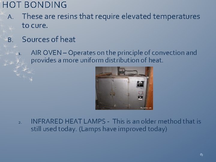 HOT BONDING A. These are resins that require elevated temperatures to cure. B. Sources