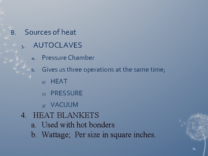 B. Sources of heat 3. AUTOCLAVES a. Pressure Chamber b. Gives us three operations