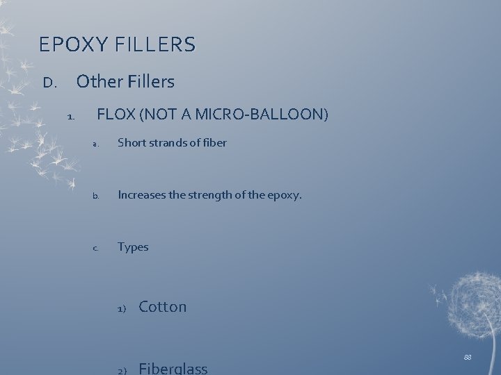 EPOXY FILLERS Other Fillers D. 1. FLOX (NOT A MICRO-BALLOON) a. Short strands of