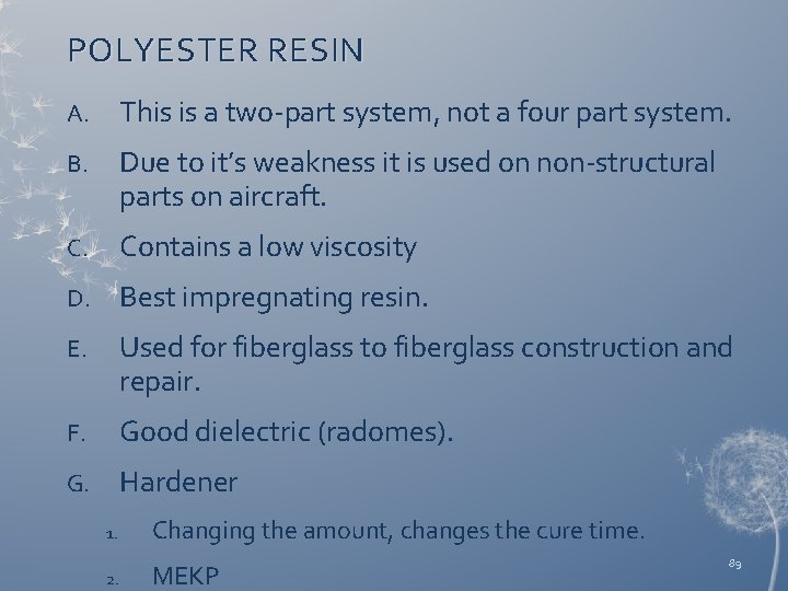 POLYESTER RESIN A. This is a two-part system, not a four part system. B.