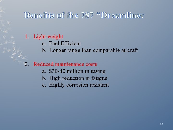 Benefits of the 787 “Dreamliner 1. Light weight a. Fuel Efficient b. Longer range