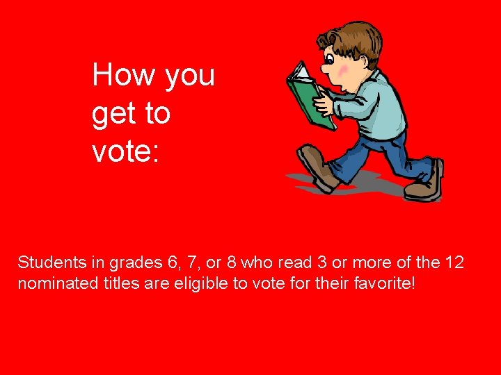 How you get to vote: Students in grades 6, 7, or 8 who read