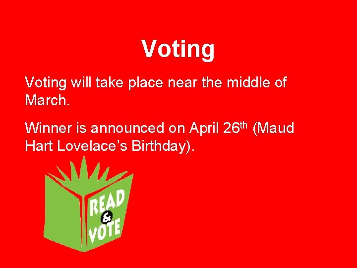 Voting will take place near the middle of March. Winner is announced on April