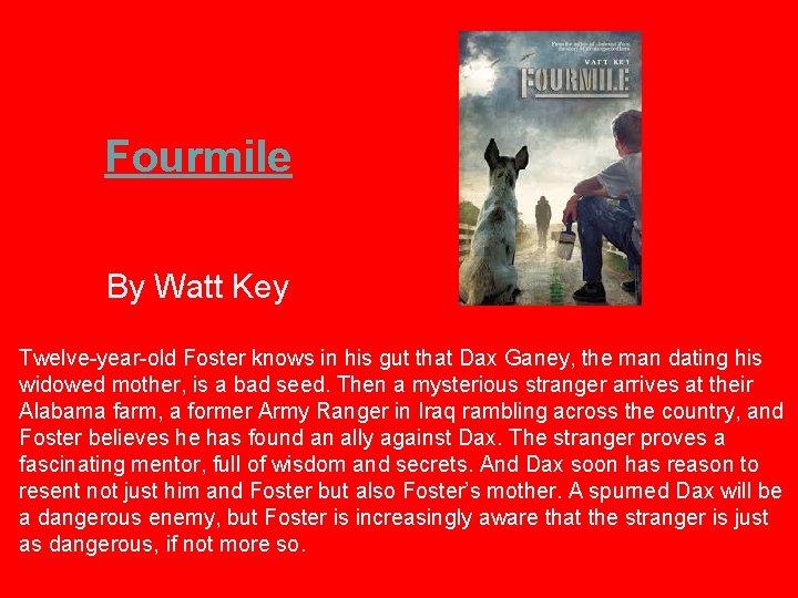 Fourmile By Watt Key Twelve-year-old Foster knows in his gut that Dax Ganey, the