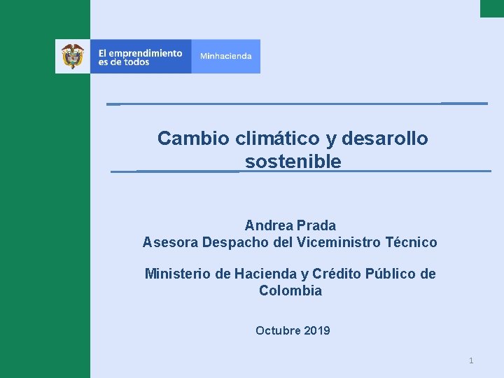Cambio climático y desarollo sostenible Andrea Prada Asesora Despacho del Viceministro Técnico Ministerio de