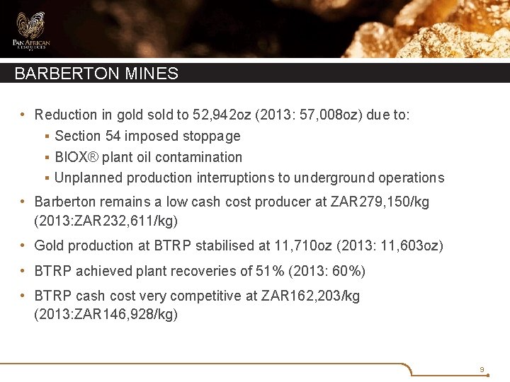 BARBERTON MINES • Reduction in gold sold to 52, 942 oz (2013: 57, 008