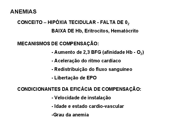 ANEMIAS CONCEITO – HIPÓXIA TECIDULAR - FALTA DE 02 BAIXA DE Hb, Eritrocitos, Hematócrito