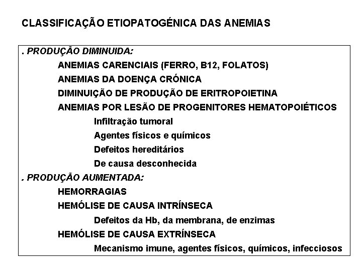 CLASSIFICAÇÃO ETIOPATOGÉNICA DAS ANEMIAS. PRODUÇÃO DIMINUIDA: ANEMIAS CARENCIAIS (FERRO, B 12, FOLATOS) ANEMIAS DA