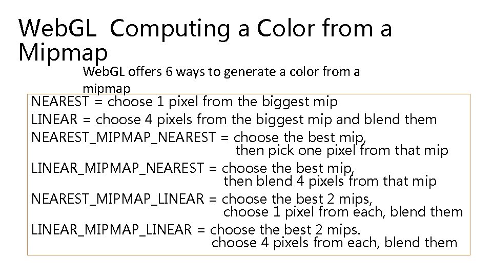 Web. GL Computing a Color from a Mipmap Web. GL offers 6 ways to