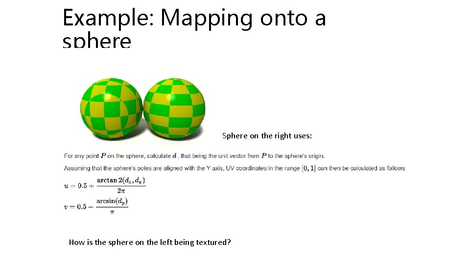 Example: Mapping onto a sphere Sphere on the right uses: How is the sphere