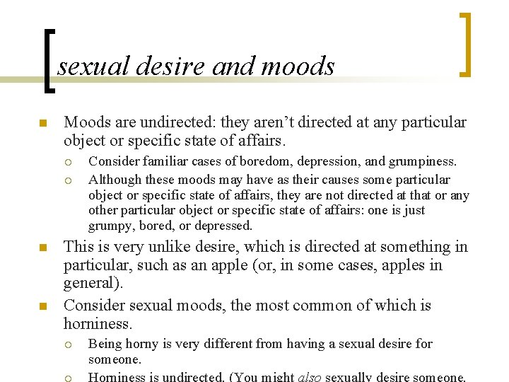 sexual desire and moods n Moods are undirected: they aren’t directed at any particular