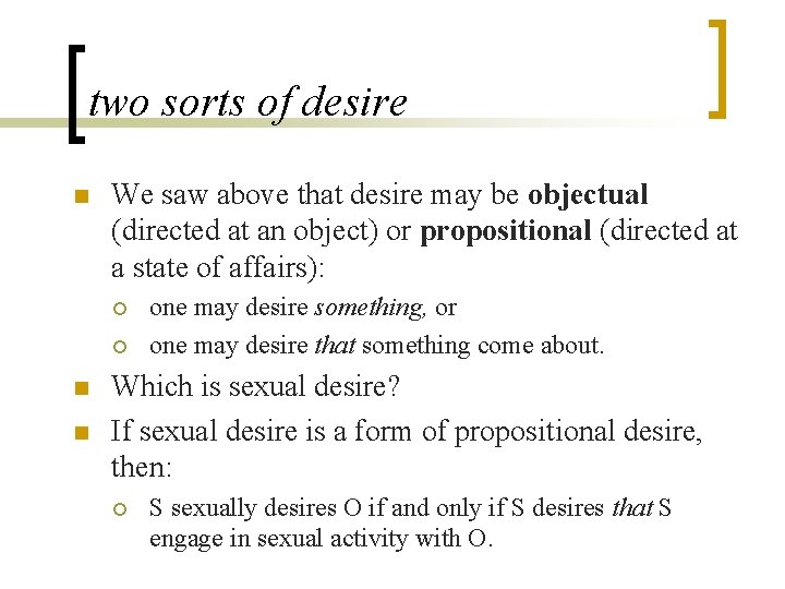 two sorts of desire n We saw above that desire may be objectual (directed