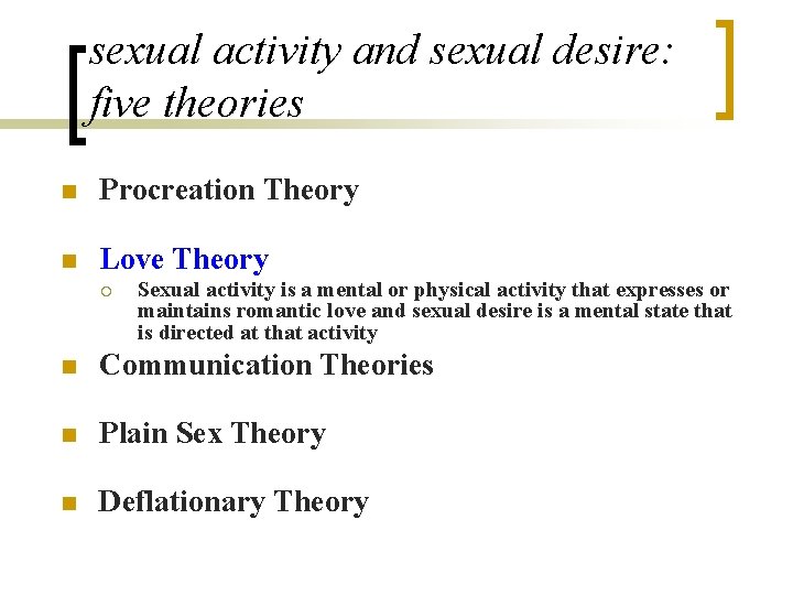 sexual activity and sexual desire: five theories n Procreation Theory n Love Theory ¡