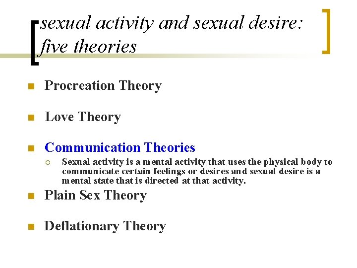 sexual activity and sexual desire: five theories n Procreation Theory n Love Theory n