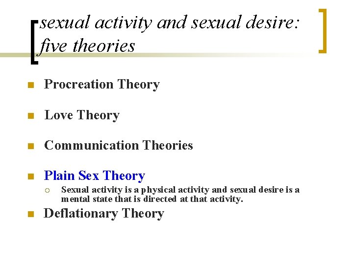 sexual activity and sexual desire: five theories n Procreation Theory n Love Theory n